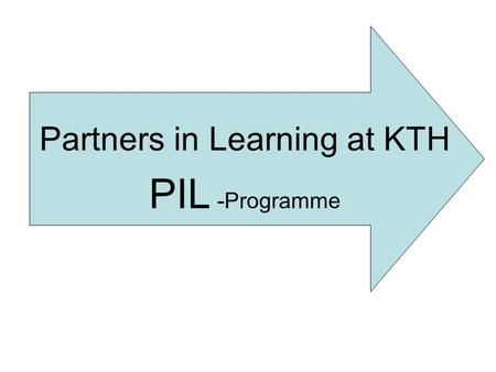 Partners in Learning at KTH PIL -Programme. The aim - to function as career development support for the KTH career system by; Strengthening KTH young.