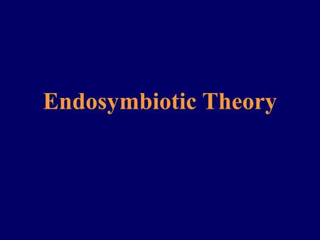 Endosymbiotic Theory. Universal Tree of Life Or…... According to this tree the earliest eukaryotic cells were Archaezoa that are amitochondriate organisms.