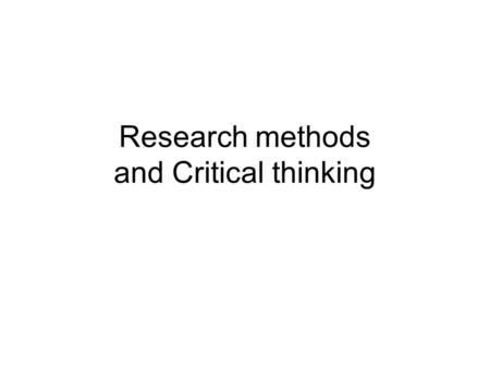 Research methods and Critical thinking