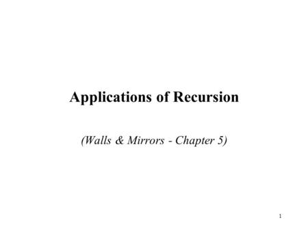 1 Applications of Recursion (Walls & Mirrors - Chapter 5)