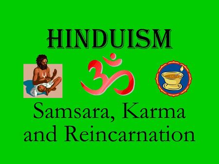Samsara, Karma and Reincarnation