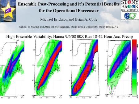 Ensemble Post-Processing and it’s Potential Benefits for the Operational Forecaster Michael Erickson and Brian A. Colle School of Marine and Atmospheric.