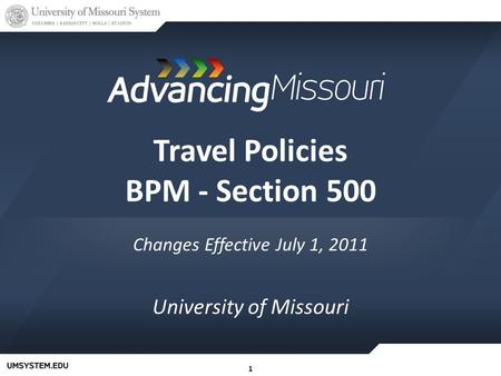 11 Travel Policies BPM - Section 500 Changes Effective July 1, 2011 University of Missouri.