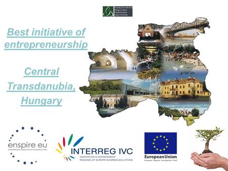Best initiative of entrepreneurship Central Transdanubia, Hungary.