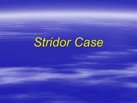 Stridor Case. History  68 y male Caucasian  X smoker for 20y (20 pack)  Seen In OPD  2/12 History SOB,Dry Cough, Wt loss.