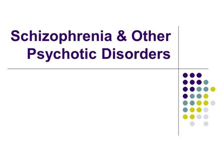 Schizophrenia & Other Psychotic Disorders. Schizophrenia: Lost touch with reality Disruption of: Normal thought processes Perception Personality Affect.