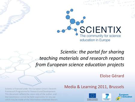 Scientix is financed under the European Union's Seventh Framework Programme for Research and Development. This document reflects the views only of the.
