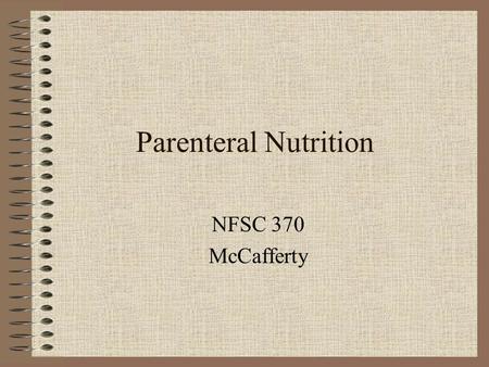Parenteral Nutrition NFSC 370 McCafferty.