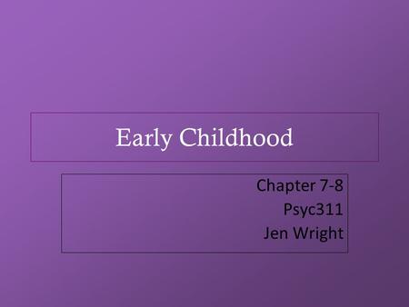 Chapter 7-8 Psyc311 Jen Wright