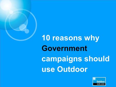 10 reasons why Government campaigns should use Outdoor.