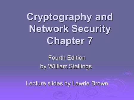 Cryptography and Network Security Chapter 7