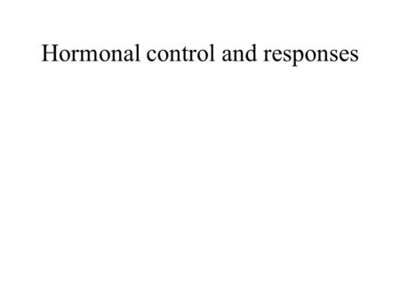 Hormonal control and responses