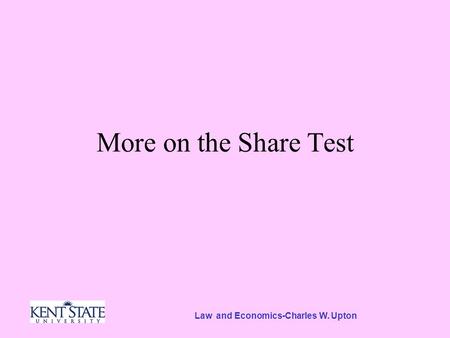 Law and Economics-Charles W. Upton More on the Share Test.
