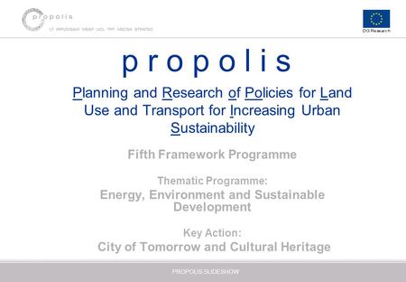 P r o p o l i s Planning and Research of Policies for Land Use and Transport for Increasing Urban Sustainability Fifth Framework Programme Thematic Programme: