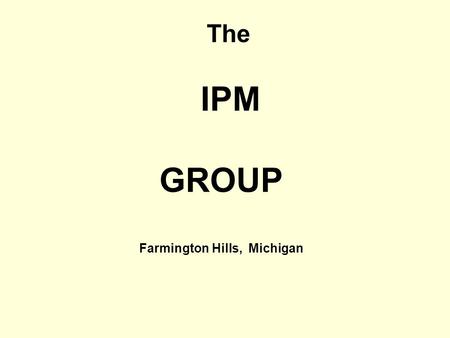 The IPM GROUP Farmington Hills, Michigan. Contact us Beni Dror 27003 Hills Tech Drive Farmington Hills, MI 48331 Tel: 248 489 9490, Fax: 248 479 0771.