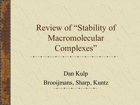 Review of “Stability of Macromolecular Complexes” Dan Kulp Brooijmans, Sharp, Kuntz.