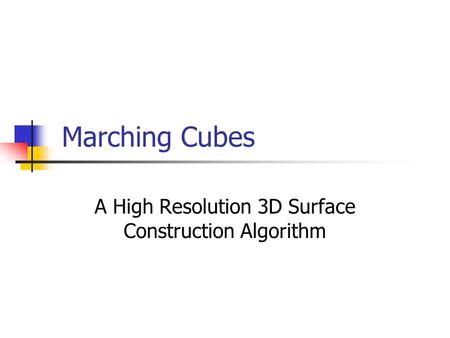 Marching Cubes A High Resolution 3D Surface Construction Algorithm.