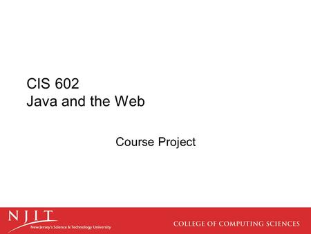 CIS 602 Java and the Web Course Project. Overview Most students who study programming in an Academic setting never create a programming assignment with.