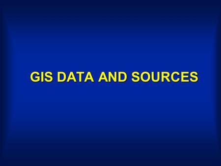GIS DATA AND SOURCES. Building Topography Land use Utility Soil Type Roads District Land Parcels Nature of Geography Objects.