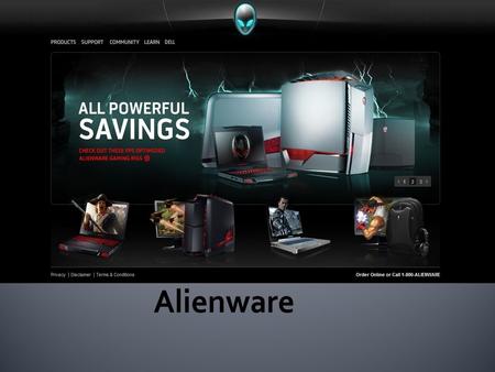 Alienware is an American computer hardware company and a wholly-owned subsidiary of Dell, Inc. It mainly assembles third party components into desktops.