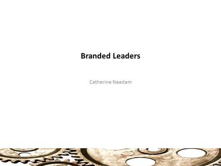 Branded Leaders Catherine Needam 1. The Permanent Campaign Definition: No clear difference between campaigning and governing. Campaigning is nonstop.