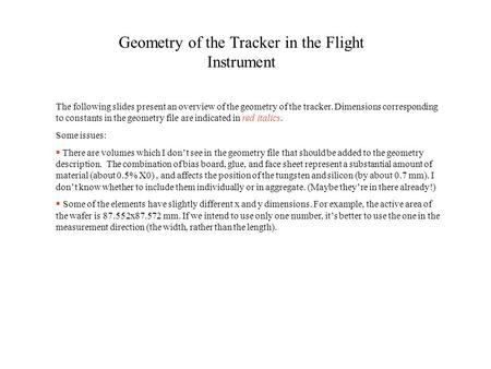 Geometry of the Tracker in the Flight Instrument The following slides present an overview of the geometry of the tracker. Dimensions corresponding to constants.