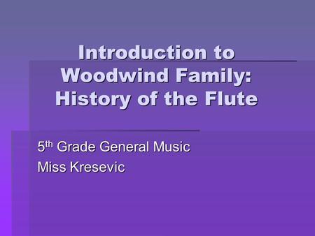 Introduction to Woodwind Family: History of the Flute