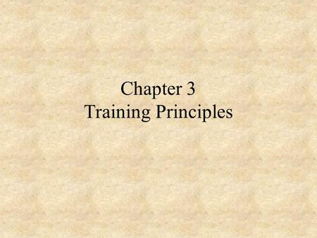 Chapter 3 Training Principles Basic Training Principles Provide tools to enable students to lead an active lifestyle FITT guidelines are the hows of.