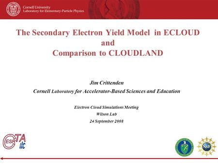 The Secondary Electron Yield Model in ECLOUD and Comparison to CLOUDLAND Jim Crittenden Cornell Laboratory for Accelerator-Based Sciences and Education.