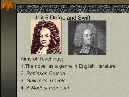 Unit 5 Defoe and Swift Aims of Teachings: