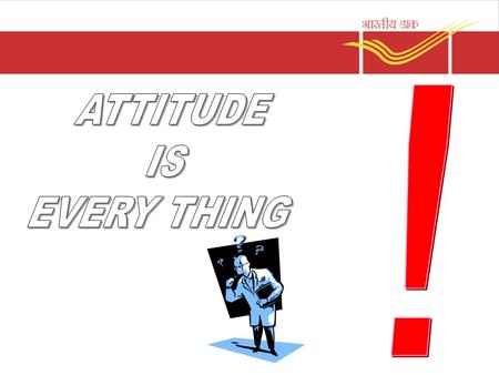 Attitude is Everything. IT IMPACTS EVERYTHING YOU DO.