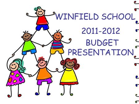 WINFIELD SCHOOL 2011-2012 BUDGET PRESENTATION. Vision Statement Our vision is to provide an environment in which students develop an appreciation of learning.