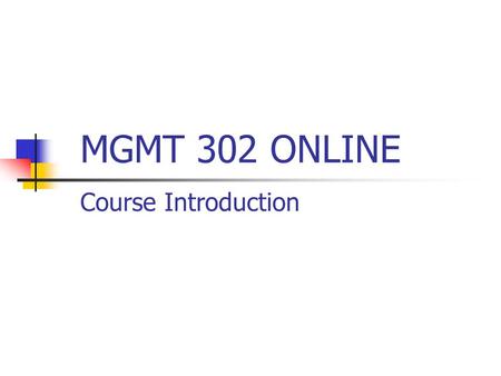 MGMT 302 ONLINE Course Introduction. Textbooks William J. Stevenson, 8 th edition Richard D. Irwin, 2004.