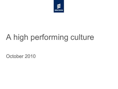 Slide title minimum 48 pt Slide subtitle minimum 30 pt A high performing culture October 2010.