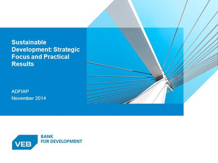 Sustainable Development: Strategic Focus and Practical Results ADFIAP November 2014 16.07.2015Основные принципы деятельности Внешэкономбанк 1.