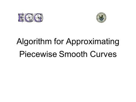 Algorithm for Approximating Piecewise Smooth Curves.