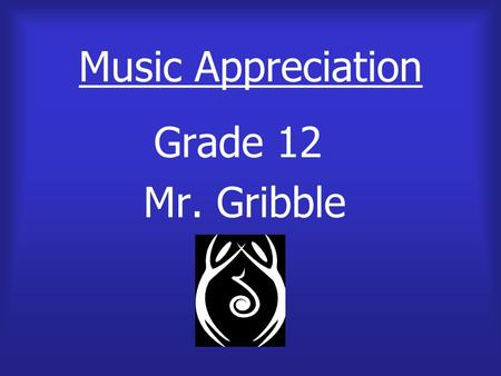 Music Appreciation Grade 12 Mr. Gribble The Modern Era  It is a blend of many types of music.  It blends forms of popular music such as jazz, blues,