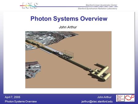 John Arthur Photon Systems April 7, 2005 Photon Systems Overview John Arthur.