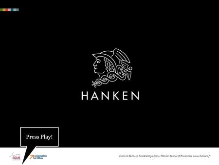 Hanken Svenska handelshögskolan / Hanken School of Economics www.hanken.fi Foreword Press Play!
