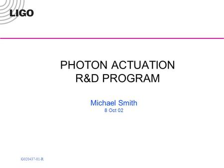 G020437-01-R PHOTON ACTUATION R&D PROGRAM Michael Smith 8 Oct 02.