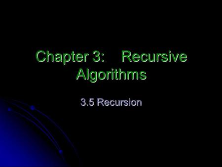 Chapter 3: Recursive Algorithms