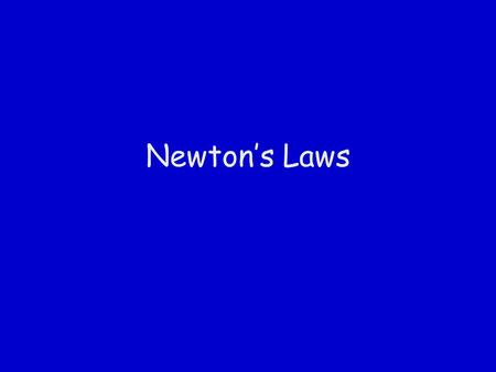 Newton’s Laws. Newton-1: Law of Inertia Newton’s First Law inertial reference frameAn object subject to no external forces is at rest or moves with a.