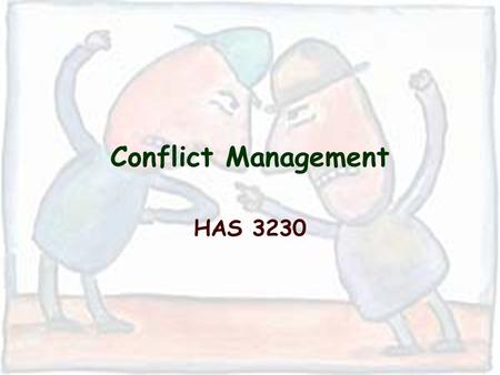 Conflict Management HAS 3230. Benefits for us… Reduced stress Get more done Feel better Stay out of trouble.