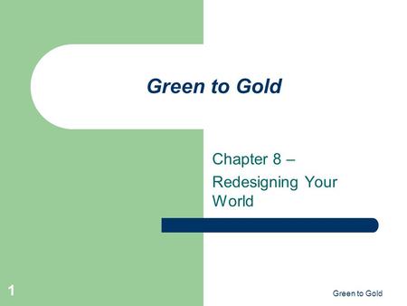 Green to Gold 1 Chapter 8 – Redesigning Your World.