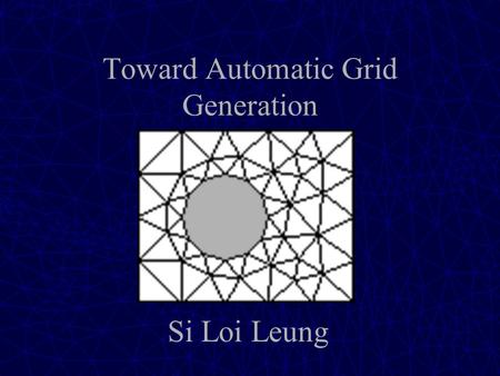 Toward Automatic Grid Generation Si Loi Leung. Mechanical Engineering Mentor: Dr. Nathan Prewitt University of Hawaii.