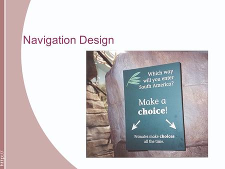Navigation Design. From the Brookfield Zoo, IL  (from Zoo)