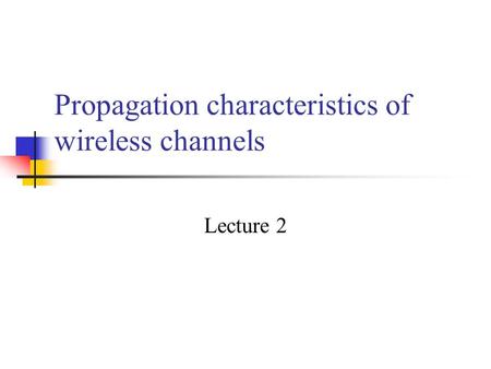 Propagation characteristics of wireless channels