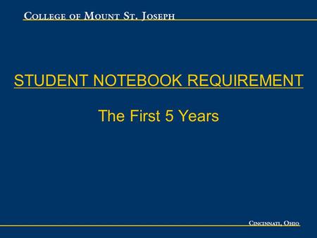 STUDENT NOTEBOOK REQUIREMENT The First 5 Years. Presentation Outline Introduction to the Mount Why Have a Notebook Requirement The Mount’s Initial Approach.