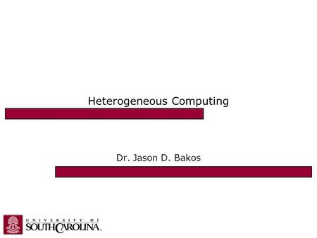 Heterogeneous Computing Dr. Jason D. Bakos. Heterogeneous Computing 2 “Traditional” Parallel/Multi-Processing Large-scale parallel platforms: –Individual.