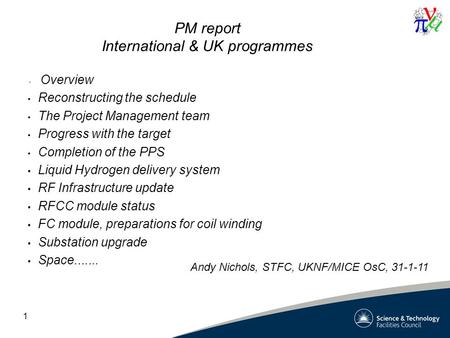 1 PM report International & UK programmes Overview Reconstructing the schedule The Project Management team Progress with the target Completion of the PPS.